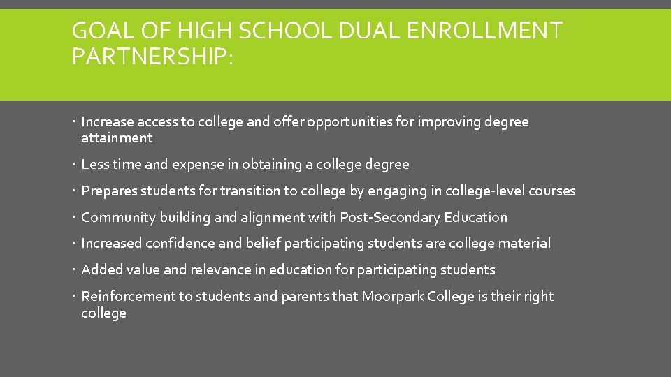 GOAL OF HIGH SCHOOL DUAL ENROLLMENT PARTNERSHIP: Increase access to college and offer opportunities
