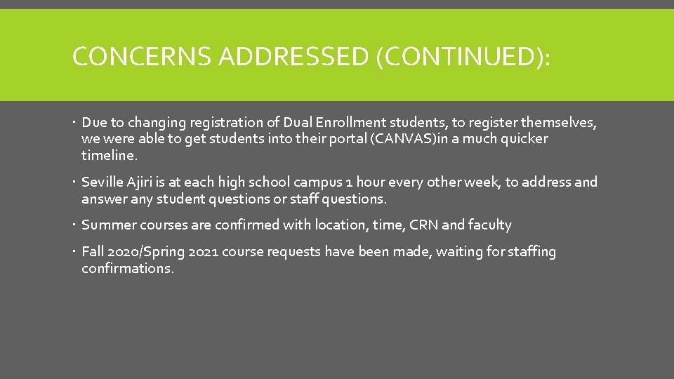 CONCERNS ADDRESSED (CONTINUED): Due to changing registration of Dual Enrollment students, to register themselves,