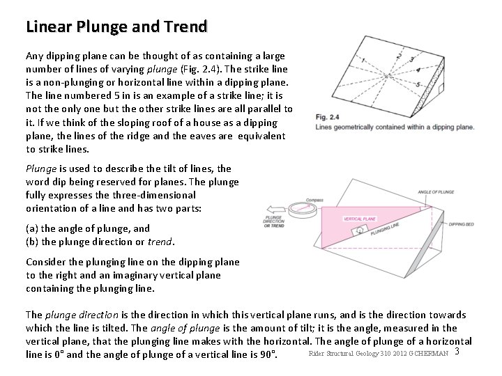 Linear Plunge and Trend Any dipping plane can be thought of as containing a