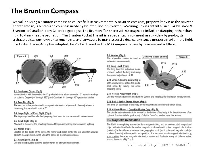 The Brunton Compass We will be using a Brunton compass to collect field measurements.