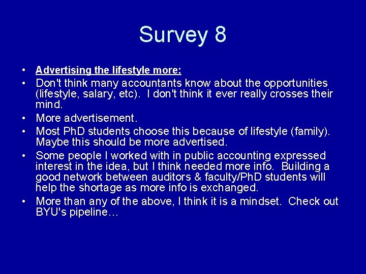 Survey 8 • Advertising the lifestyle more: • Don't think many accountants know about