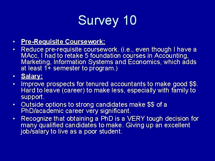 Survey 10 • Pre-Requisite Coursework: • Reduce pre-requisite coursework. (i. e. , even though