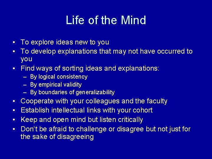 Life of the Mind • To explore ideas new to you • To develop