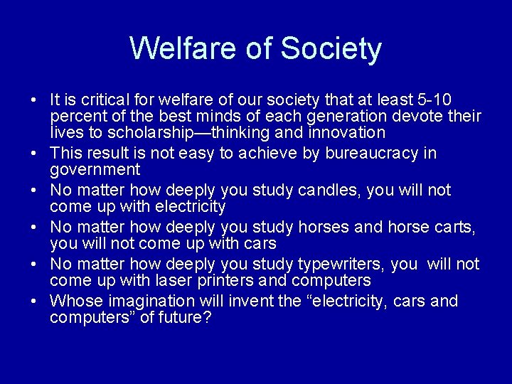 Welfare of Society • It is critical for welfare of our society that at