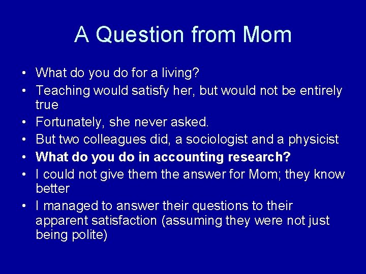 A Question from Mom • What do you do for a living? • Teaching