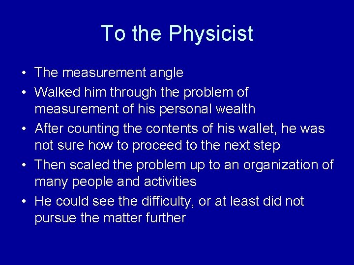 To the Physicist • The measurement angle • Walked him through the problem of