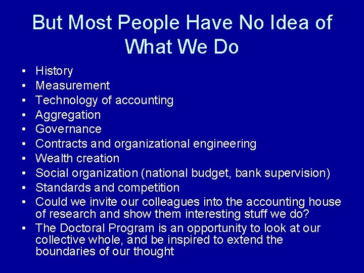 But Most People Have No Idea of What We Do • • • History