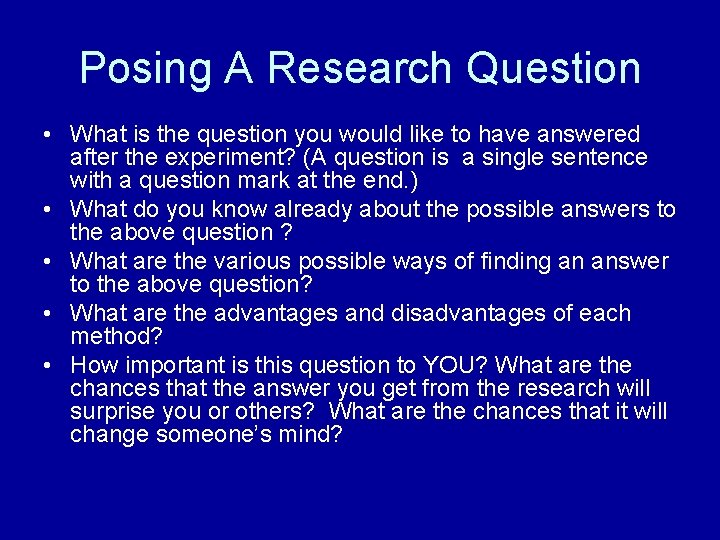 Posing A Research Question • What is the question you would like to have