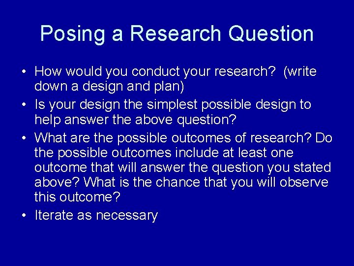 Posing a Research Question • How would you conduct your research? (write down a