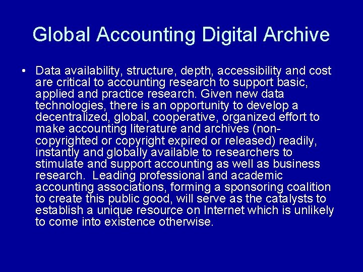 Global Accounting Digital Archive • Data availability, structure, depth, accessibility and cost are critical