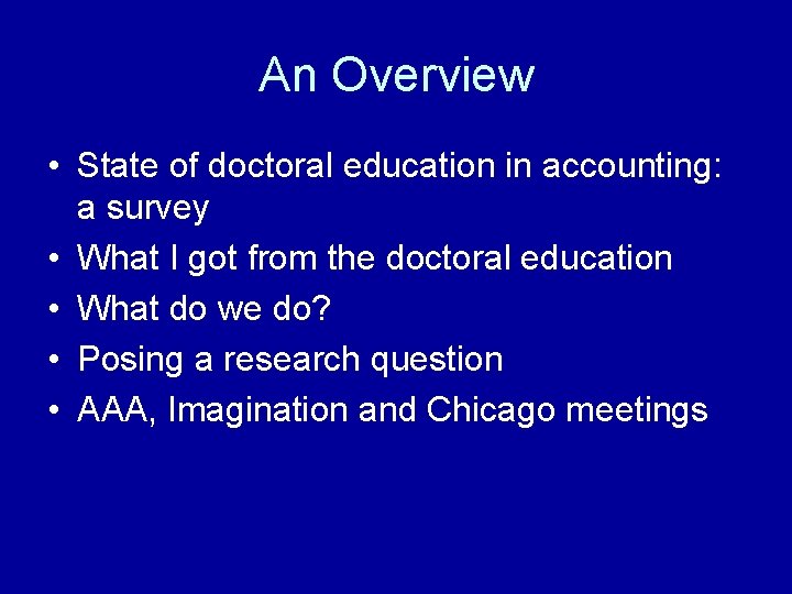 An Overview • State of doctoral education in accounting: a survey • What I