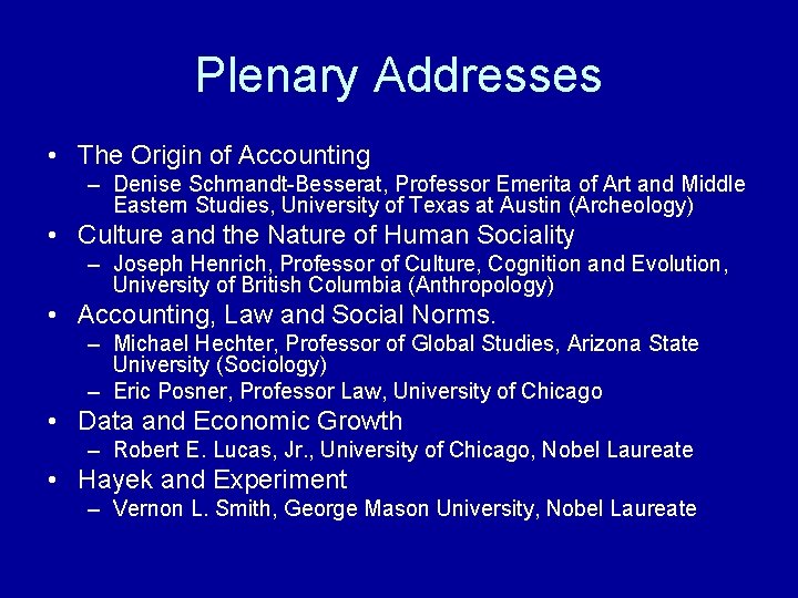 Plenary Addresses • The Origin of Accounting – Denise Schmandt-Besserat, Professor Emerita of Art