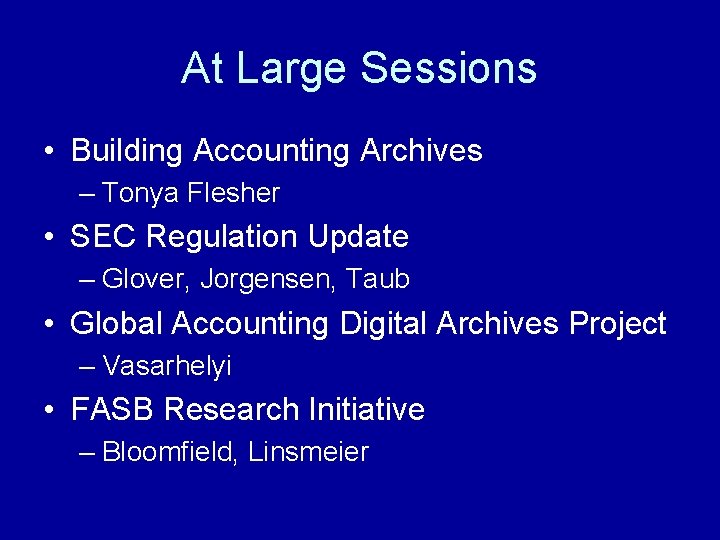 At Large Sessions • Building Accounting Archives – Tonya Flesher • SEC Regulation Update