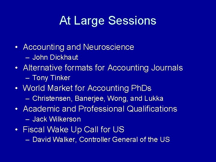 At Large Sessions • Accounting and Neuroscience – John Dickhaut • Alternative formats for