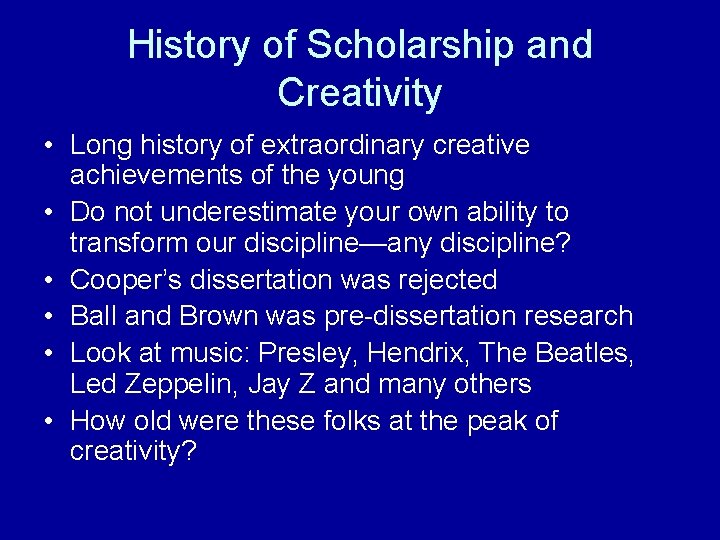 History of Scholarship and Creativity • Long history of extraordinary creative achievements of the