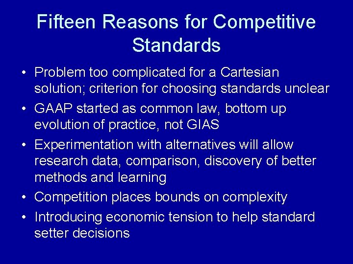 Fifteen Reasons for Competitive Standards • Problem too complicated for a Cartesian solution; criterion