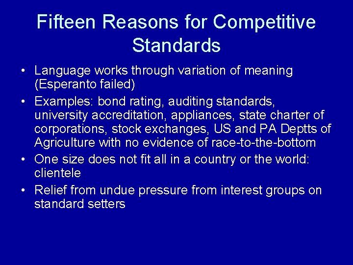 Fifteen Reasons for Competitive Standards • Language works through variation of meaning (Esperanto failed)