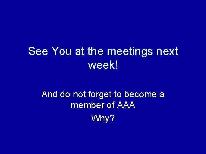 See You at the meetings next week! And do not forget to become a
