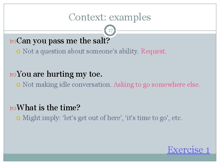 Context: examples 17 Can you pass me the salt? Not a question about someone’s