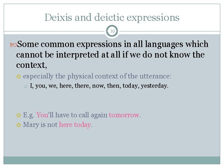 Deixis and deictic expressions 19 Some common expressions in all languages which cannot be