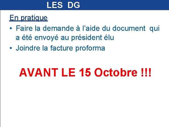  LES DG En pratique • Faire la demande à l’aide du document qui