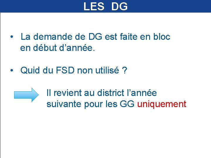 LES DG • La demande de DG est faite en bloc en début d’année.