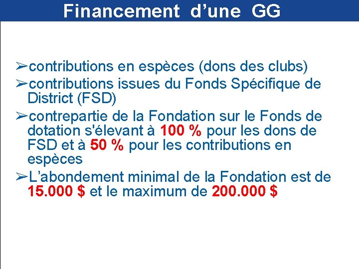  Financement d’une GG ➢contributions en espèces (dons des clubs) ➢contributions issues du Fonds