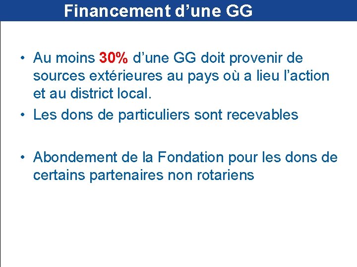  Financement d’une GG • Au moins 30% d’une GG doit provenir de sources