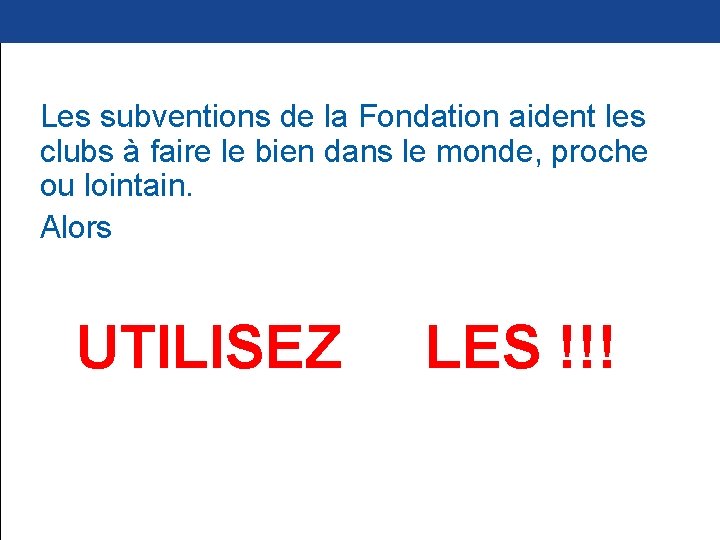 Les subventions de la Fondation aident les clubs à faire le bien dans