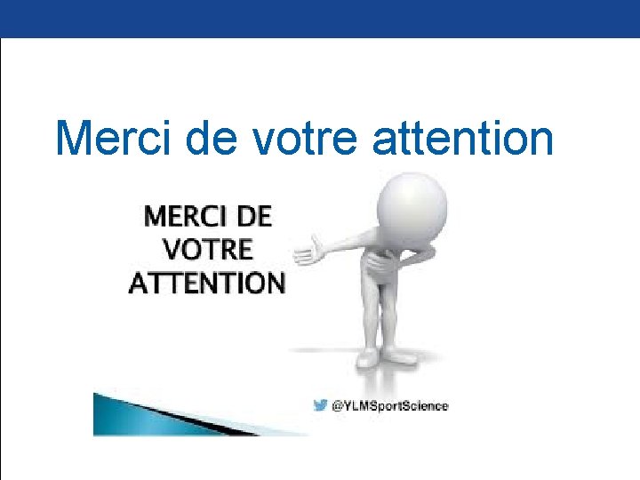 Merci de votre attention 