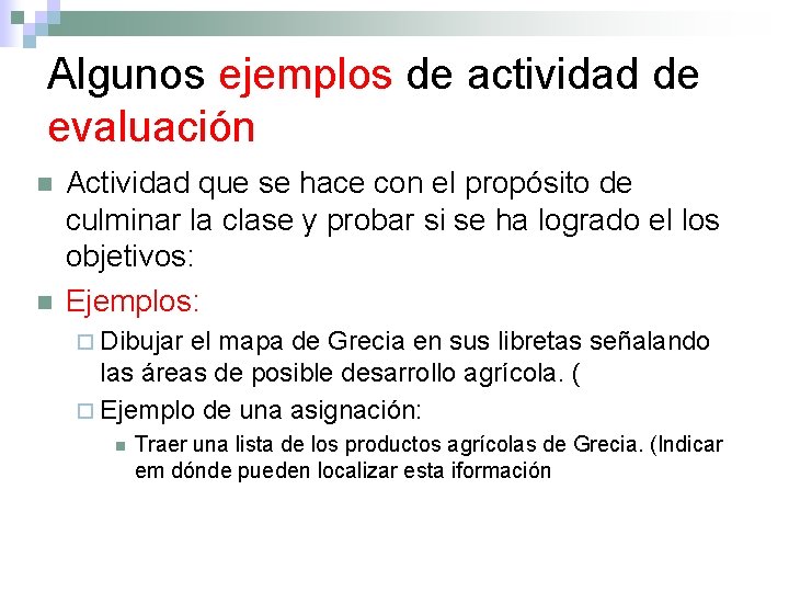 Algunos ejemplos de actividad de evaluación n n Actividad que se hace con el