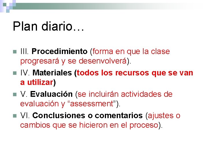 Plan diario… n n III. Procedimiento (forma en que la clase progresará y se