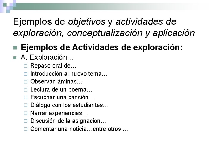 Ejemplos de objetivos y actividades de exploración, conceptualización y aplicación n Ejemplos de Actividades