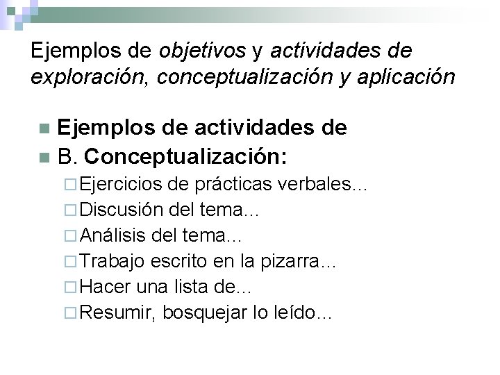 Ejemplos de objetivos y actividades de exploración, conceptualización y aplicación Ejemplos de actividades de