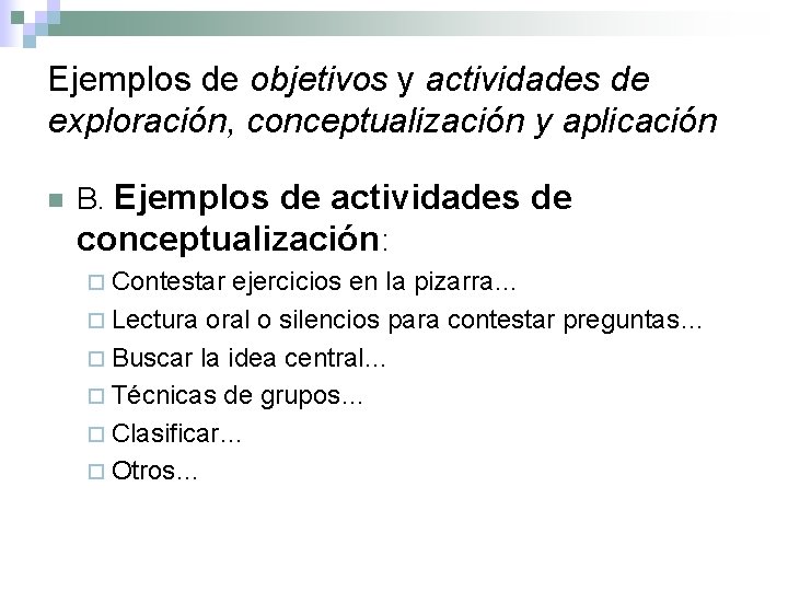 Ejemplos de objetivos y actividades de exploración, conceptualización y aplicación n B. Ejemplos de