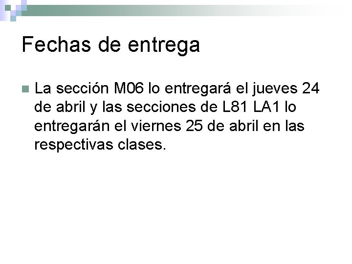 Fechas de entrega n La sección M 06 lo entregará el jueves 24 de