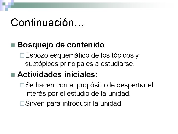 Continuación… n Bosquejo de contenido ¨ Esbozo esquemático de los tópicos y subtópicos principales