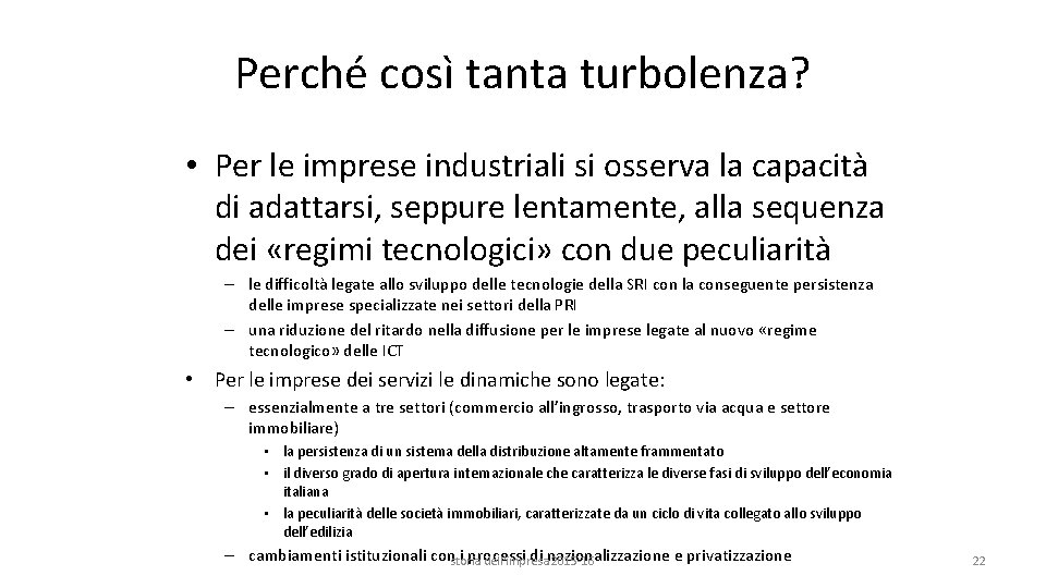 Perché così tanta turbolenza? • Per le imprese industriali si osserva la capacità di