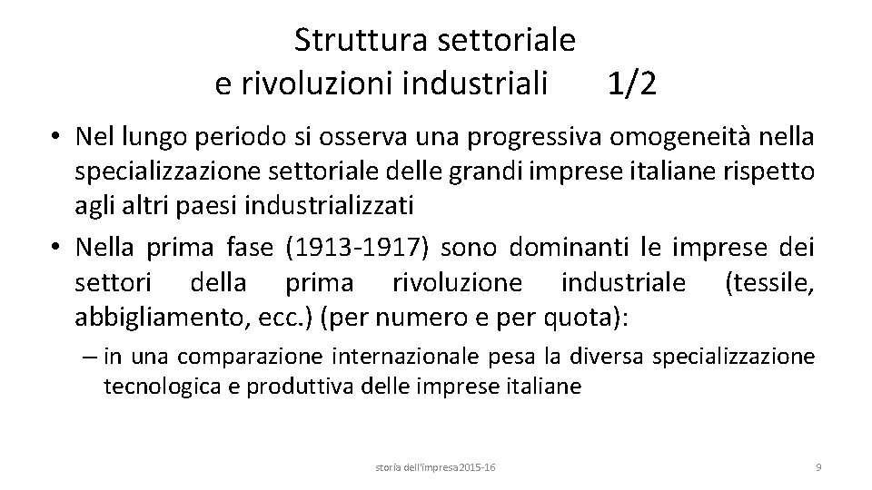 Struttura settoriale e rivoluzioni industriali 1/2 • Nel lungo periodo si osserva una progressiva