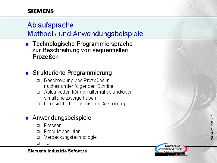 Ablaufsprache Methodik und Anwendungsbeispiele n Technologische Programmiersprache zur Beschreibung von sequentiellen Prozeßen n Strukturierte