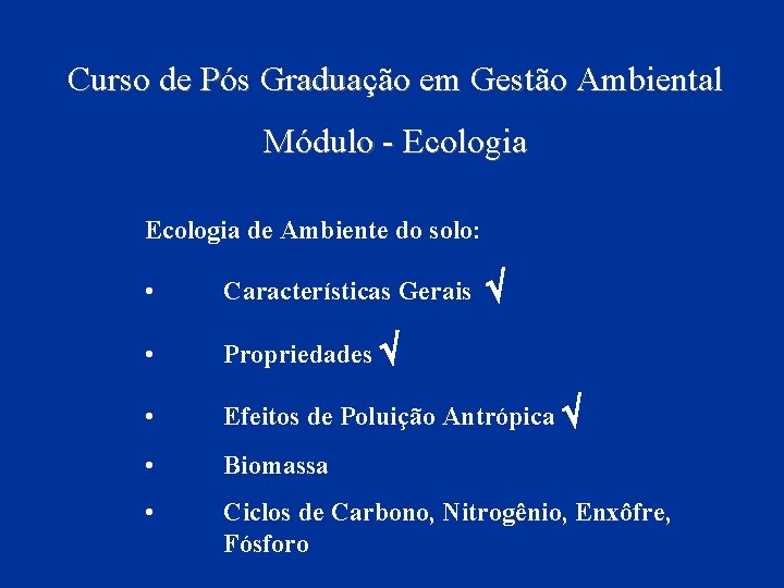 Curso de Pós Graduação em Gestão Ambiental Módulo - Ecologia de Ambiente do solo: