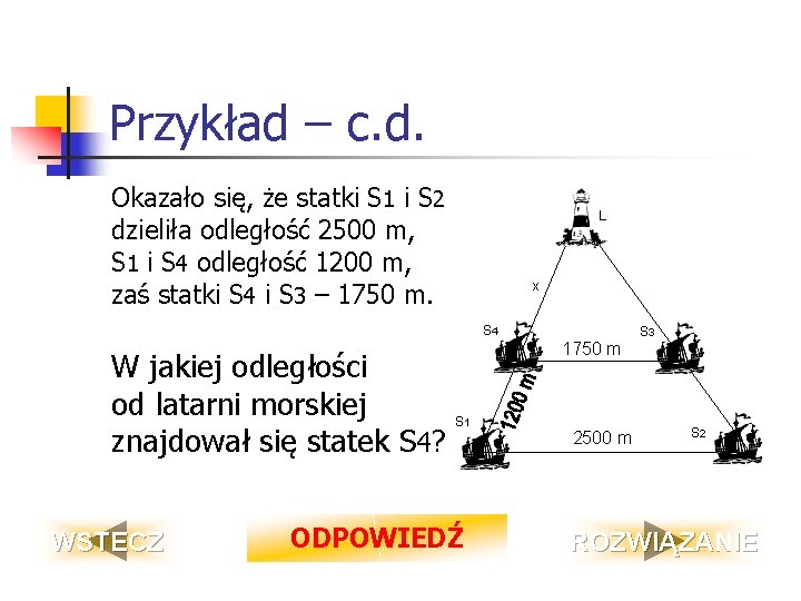 Przykład – c. d. Okazało się, że statki S 1 i S 2 dzieliła