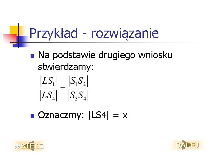 Przykład - rozwiązanie n n Na podstawie drugiego wniosku stwierdzamy: Oznaczmy: |LS 4| =