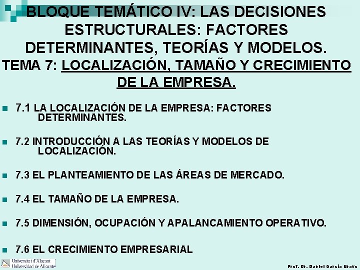 BLOQUE TEMÁTICO IV: LAS DECISIONES ESTRUCTURALES: FACTORES DETERMINANTES, TEORÍAS Y MODELOS. TEMA 7: LOCALIZACIÓN,