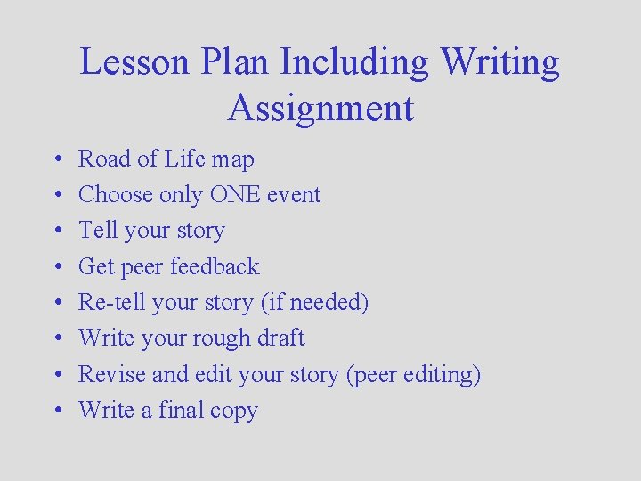Lesson Plan Including Writing Assignment • • Road of Life map Choose only ONE