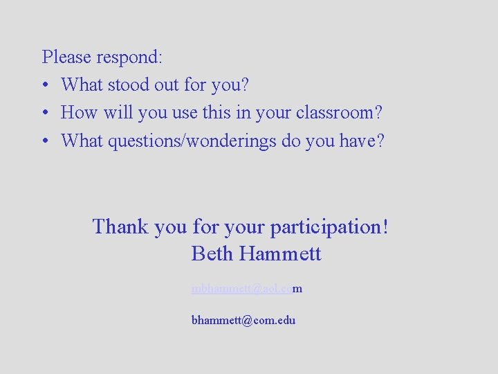 Please respond: • What stood out for you? • How will you use this