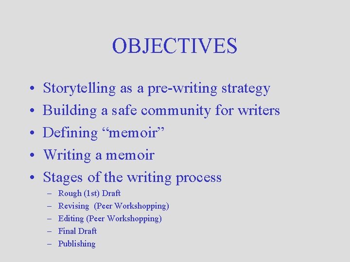 OBJECTIVES • • • Storytelling as a pre-writing strategy Building a safe community for