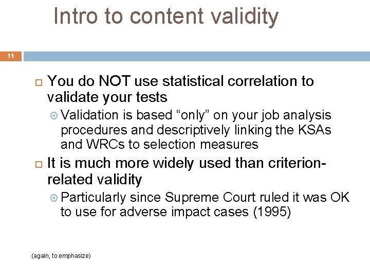 Intro to content validity 11 You do NOT use statistical correlation to validate your