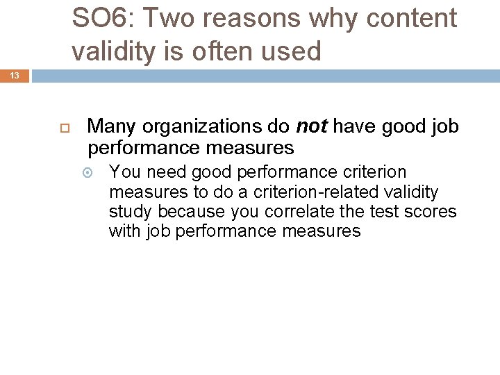 SO 6: Two reasons why content validity is often used 13 Many organizations do