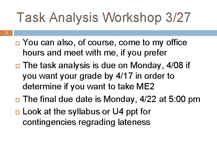 Task Analysis Workshop 3/27 3 You can also, of course, come to my office